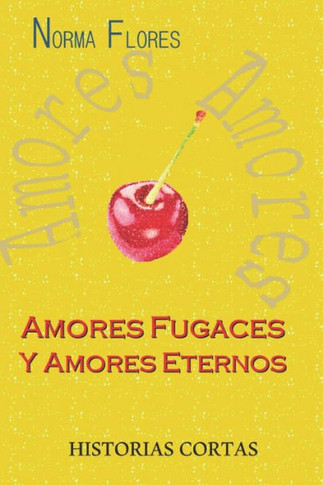 AMORES FUGACES Y AMORES ETERNOS: HISTORIAS CORTAS (Spanish Edition)