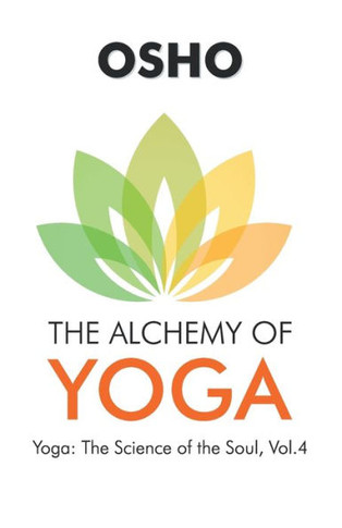 OSHO : The Alchemy of Yoga