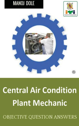 Central Air Condition Plant Mechanic : Objective Question Answer
