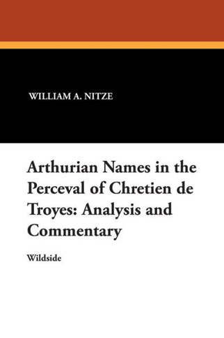 Arthurian Names in the Perceval of Chretien de Troyes : Analysis and Commentary