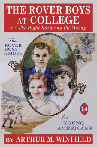 The Rover Boys at College : Or, The Right Road and the Wrong