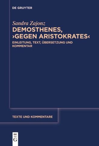 Demosthenes, ›Gegen Aristokrates‹ : Einleitung, Text, Übersetzung und Kommentar