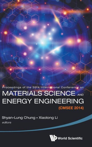 Materials Science and Energy Engineering (CMSEE 2014) : Proceedings of the 2014 International Conference - 2014 International Conference on Materials Science and Energy Engineering (CMSEE 2014)