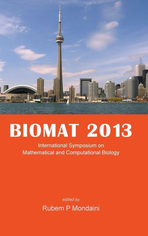 BIOMAT 2013 : International Symposium on Mathematical and Computational Biology, Toronto, Ontario, Canada, 4-8 November 2013