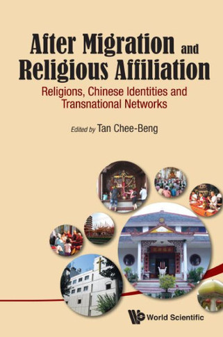 After Migration and Religious Affiliation : Religions, Chinese Identities, and Transnational Networks