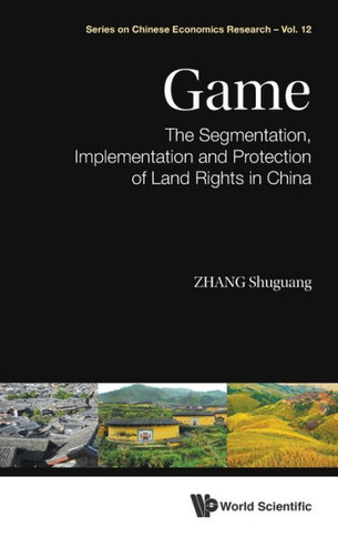 Game : The Segmentation, Implementation and Protection of Land Rights in China