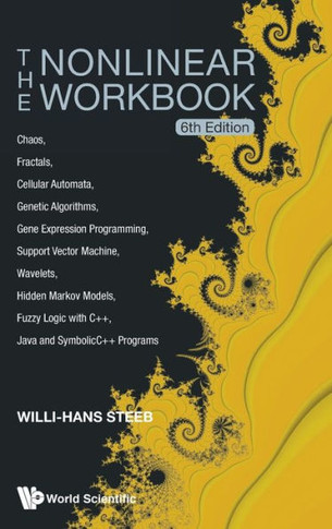 The Nonlinear Workbook : Chaos, Fractals, Cellular Automata, Genetic Algorithms, Gene Expression Programming, Support Vector Machine, Wavelets, Hidden Markov Models, Fuzzy Logic with C++, Java and Symbolic C++ Programs