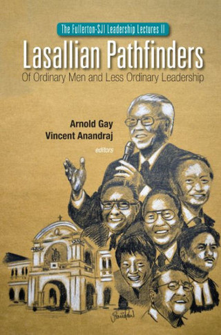 Lasallian Pathfinders : Of Ordinary Men and Less Ordinary Leadership