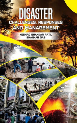 DISASTER : CHALLENGES, RESPONSE AND MANAGEMENT