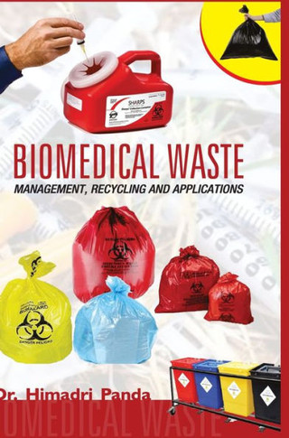 BIOMEDICAL WASTE : MANAGEMENT, RECYCLING AND APPLICATIONS