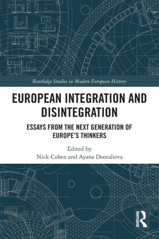 European Integration and Disintegration : Essays from the Next Generation of Europe's Thinkers