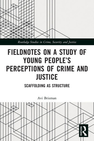 Fieldnotes on a Study of Young People's Perceptions of Crime and Justice : Scaffolding as Structure
