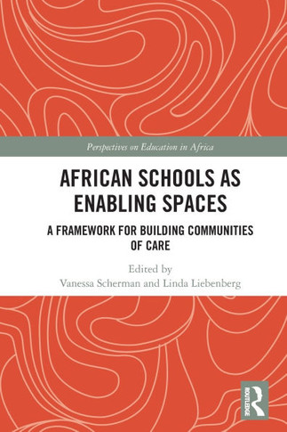 African Schools as Enabling Spaces : A Framework for Building Communities of Care
