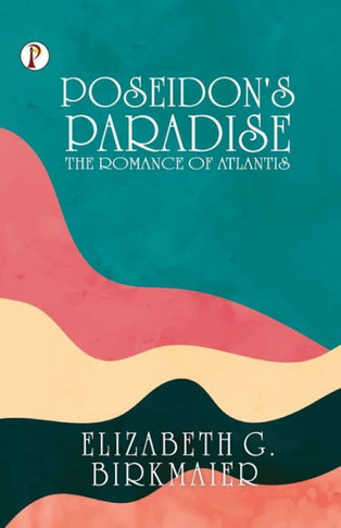 Poseidon's Paradise : The Romance of Atlantis