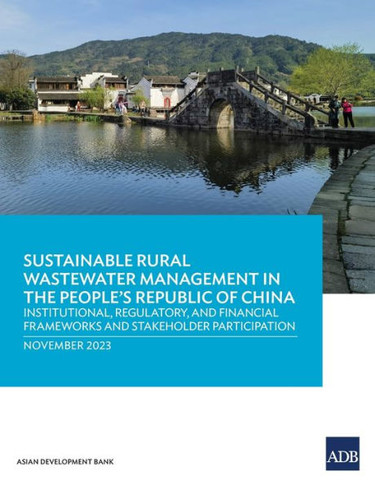 Sustainable Rural Wastewater Management in the People's Republic of China : Institutional, Regulatory, and Financial Frameworks and Stakeholder Participation