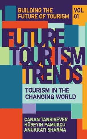 Future Tourism Trends Volume 1 : Tourism in the Changing World