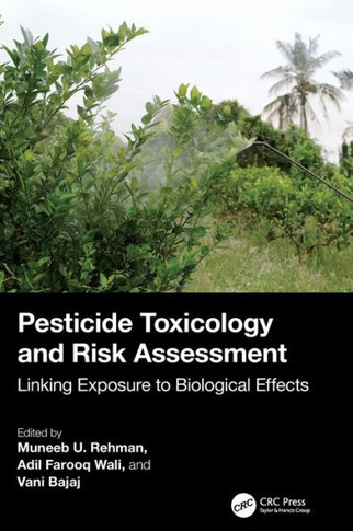 Pesticide Toxicology and Risk Assessment : Linking Exposure to Biological Effects