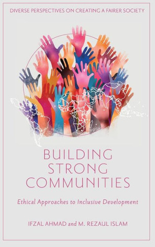 Building Strong Communities : Ethical Approaches to Inclusive Development