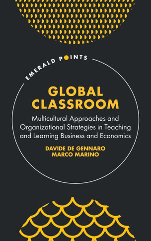 Global Classroom : Multicultural Approaches and Organizational Strategies in Teaching and Learning Business and Economics