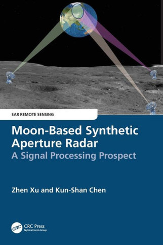 Moon-Based Synthetic Aperture Radar : A Signal Processing Prospect