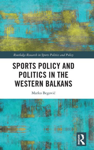 SPORT POLICY AND POLITICS IN THE WESTERN BALKANS.