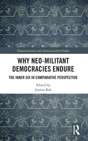 WHY NEO-MILITANT DEMOCRACIES ENDURE : The Inner Six in Comparative Perspective