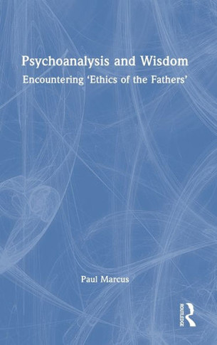 PSYCHOANALYSIS AND WISDOM : Encountering Ethics of the Fathers'.