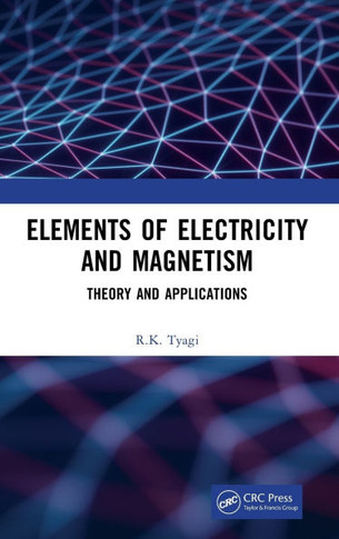 Elements of Electricity and Magnetism : Theory and Applications