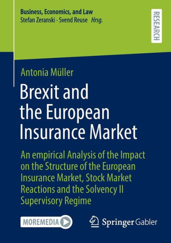 Brexit and the European Insurance Market : An empirical Analysis of the Impact on the Structure of the European Insurance Market, Stock Market Reactions and the Solvency II Supervisory Regime