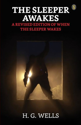 The Sleeper Awakes A Revised Edition Of "When The Sleeper Wakes"