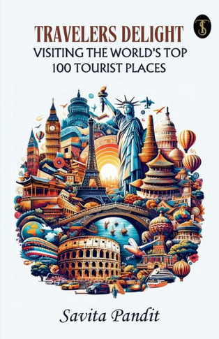 Traveler's Delight Visiting The World's Top 100 Tourist Places