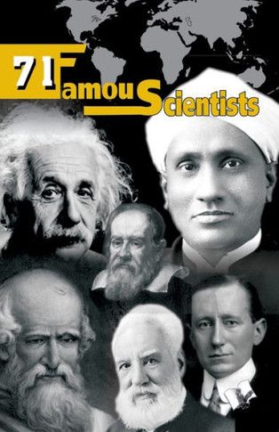 71 Famous Scientists : Who spent their lives for our better tomorrow