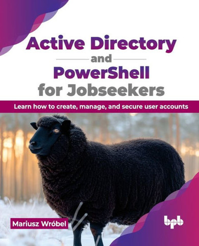 Active Directory and PowerShell for Jobseekers : Learn how to create, manage, and secure user accounts (English Edition)
