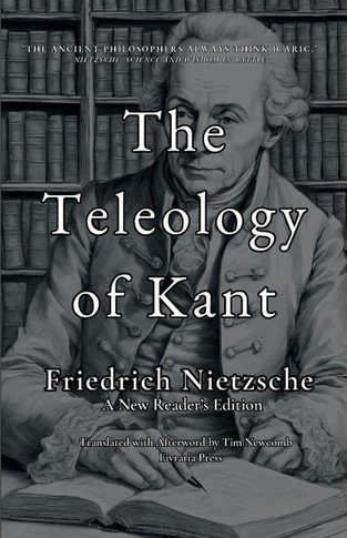 The Teleology of Kant : A New Reader's Edition