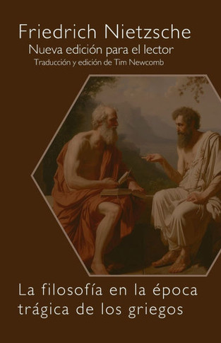 La filosofía en la edad trágica de los griegos : Nueva edición para el lector