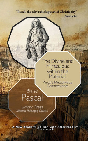 The Divine and Miraculous within the Material: Pascal’s Metaphysical Commentaries