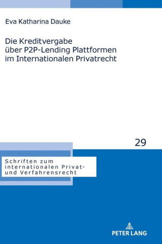 Die Kreditvergabe Ueber P2P-Lending Plattformen Im Internationalen Privatrecht