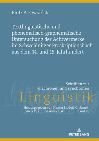 Textlinguistische und Phonematisch-Graphematische Untersuchung der Achtvermerke Im Schweidnitzer Proskriptionsbuch Aus Dem 14. und 15. Jahrhundert