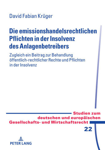 Die Emissionshandelsrechtlichen Pflichten in der Insolvenz des Anlagenbetreibers : - Zugleich ein Beitrag Zur Behandlung Oeffentlich-Rechtlicher Rechte und Pflichten in der Insolvenz -