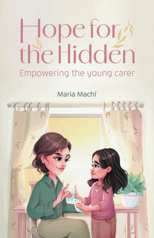 Hope for the Hidden : Empowering the Young Carer