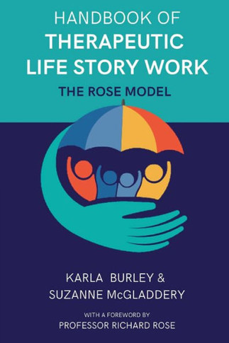 Handbook of Therapeutic Life Story Work : The Rose Model