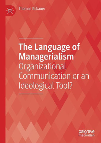 The Language of Managerialism : Organizational Communication Or an Ideological Tool?