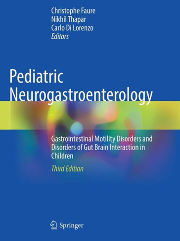 Pediatric Neurogastroenterology : Gastrointestinal Motility Disorders and Disorders of Gut Brain Interaction in Children
