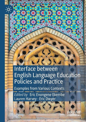 Interface Between English Language Education Policies and Practice : Examples from Various Contexts
