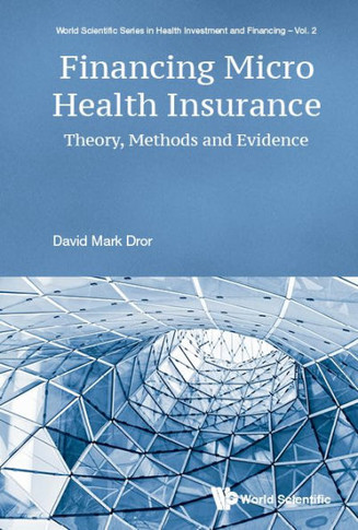 Financing Micro Health Insurance : Theory, Methods and Evidence