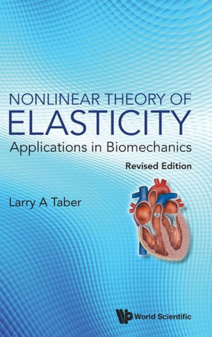 Nonlinear Theory of Elasticity : Applications in Biomechanics - Revised Edition