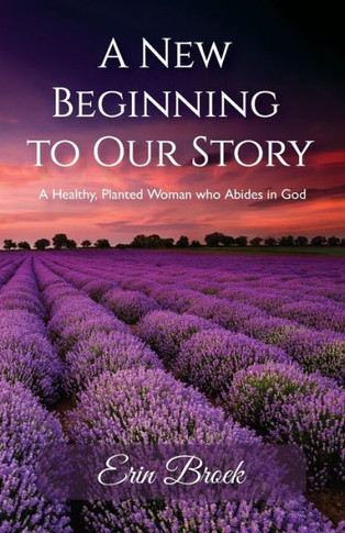 A New Beginning to Our Story, A Healthy, Planted Woman who Abides in God