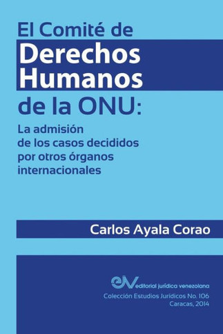 EL COMITÉ DE DERECHOS HUMANOS DE LA ONU : la admisión de los casos decididos por otros órganos internacionales