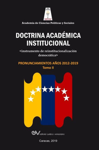 ACADEMIA DE CIENCIAS POLÍTICAS Y SOCIALES. Doctrina Académica Institucional. : Instrumento de reinstitucionalización democrática. Pronunciamientos años 2012-2019
