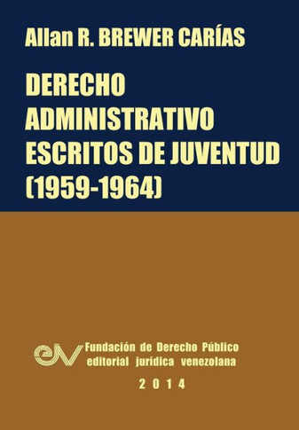 DERECHO ADMINISTRATIVO. Escritos de juventud (1959-1964)